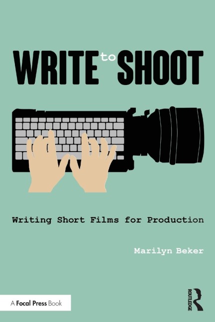 Write to Shoot: Writing Short Films for Production