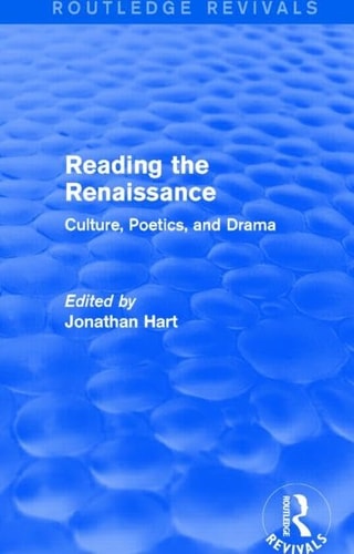 Reading the Renaissance (Routledge Revivals) Culture, Poetics, and Drama