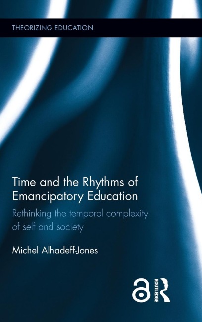 Time and the Rhythms of Emancipatory Education: Rethinking the temporal complexity of self and society