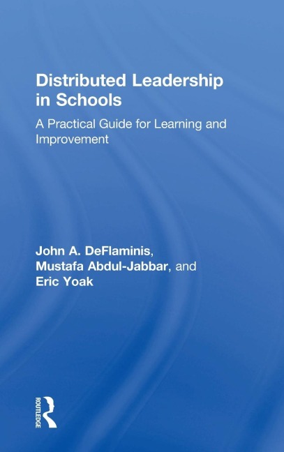 Distributed Leadership in Schools: A Practical Guide for Learning and Improvement