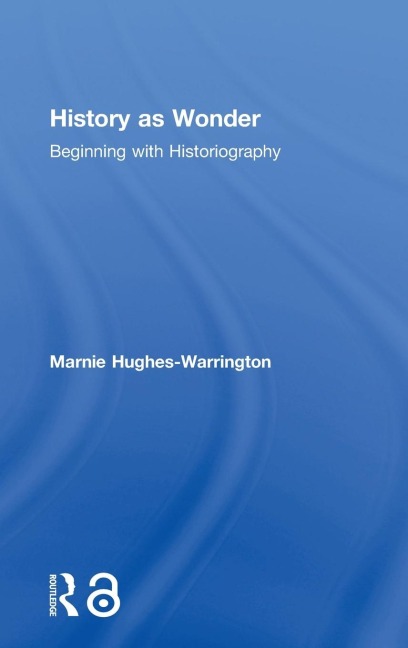 History as Wonder: Beginning with Historiography