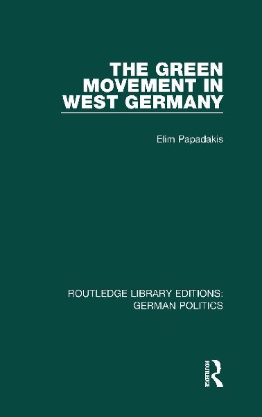 The Green Movement in West Germany (RLE: German Politics)