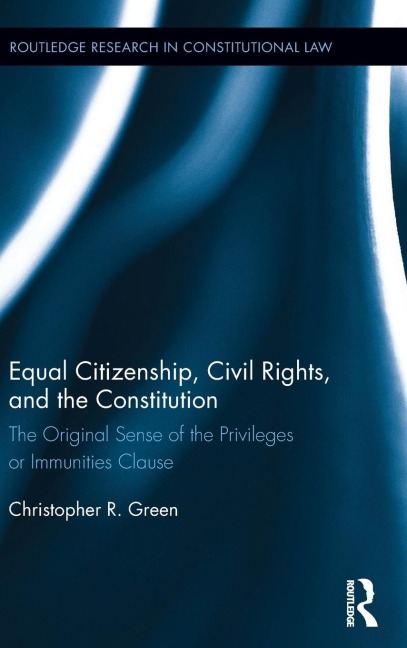 Equal Citizenship, Civil Rights, and the Constitution: The Original Sense of the Privileges or Immunities Clause