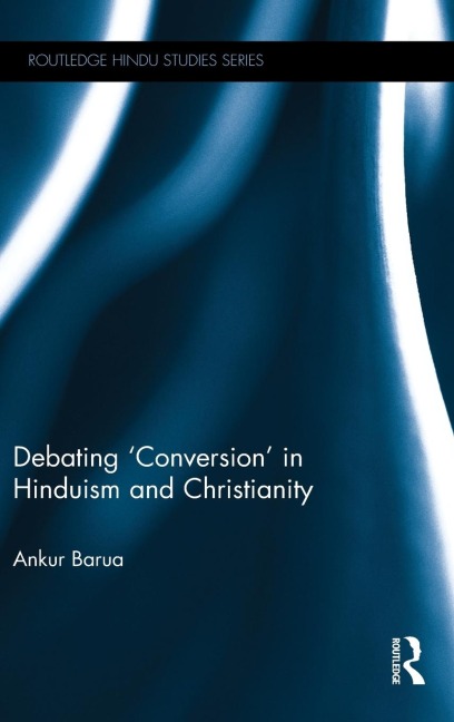 Debating Conversion in Hinduism and Christianity