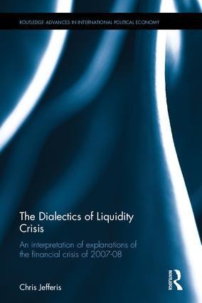 The Dialectics of Liquidity Crisis: An Interpretation of Explanations of the Financial Crisis of 2007-08