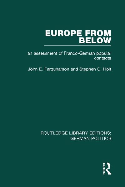 Europe from Below (RLE: German Politics): An Assessment of Franco-German Popular Contacts
