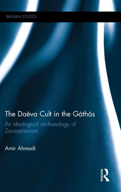 The Da¿va Cult in the G¿th¿s: An Ideological Archaeology of Zoroastrianism