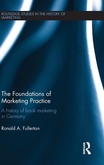 The Foundations of Marketing Practice: A history of book marketing in Germany