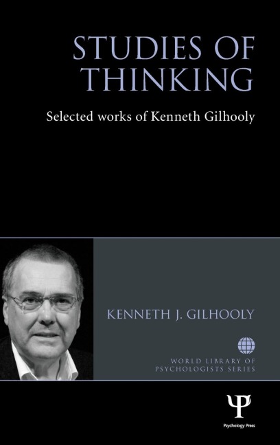 Studies of Thinking: Selected works of Kenneth Gilhooly