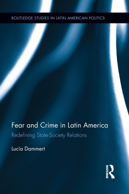 Fear and Crime in Latin America: Redefining State-Society Relations