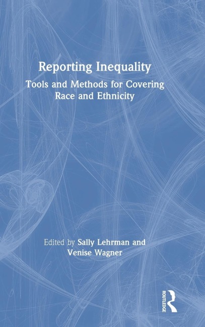 Reporting Inequality: Tools and Methods for Covering Race and Ethnicity