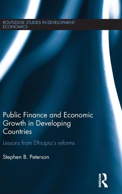 Public Finance and Economic Growth in Developing Countries: Lessons from Ethiopias Reforms