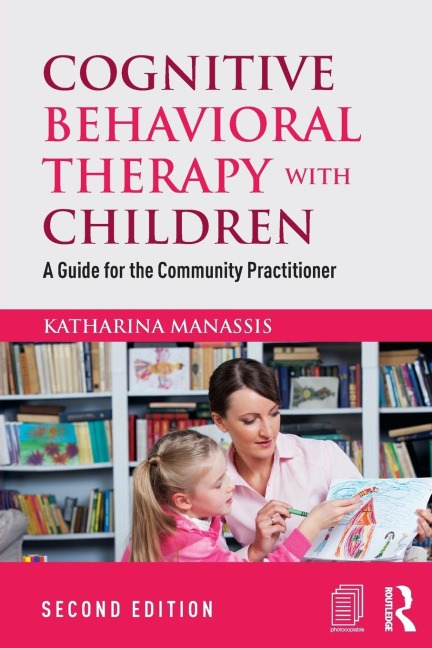 Cognitive Behavioral Therapy with Children: A Guide for the Community Practitioner