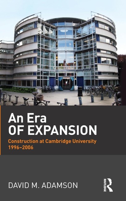 An Era of Expansion: Construction at the University of Cambridge 1996-2006