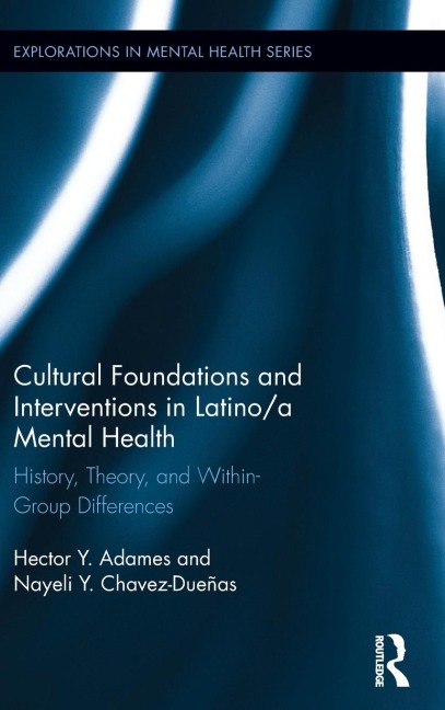 Cultural Foundations and Interventions in Latino/a Mental Health: History, Theory and within Group Differences