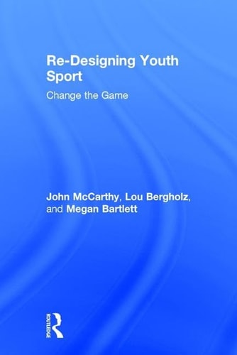 Re-designing Youth Sport Change the Game