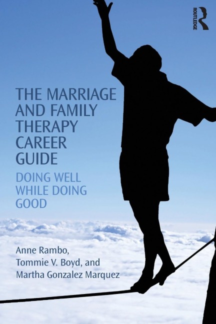 The Marriage and Family Therapy Career Guide: Doing Well While Doing Good