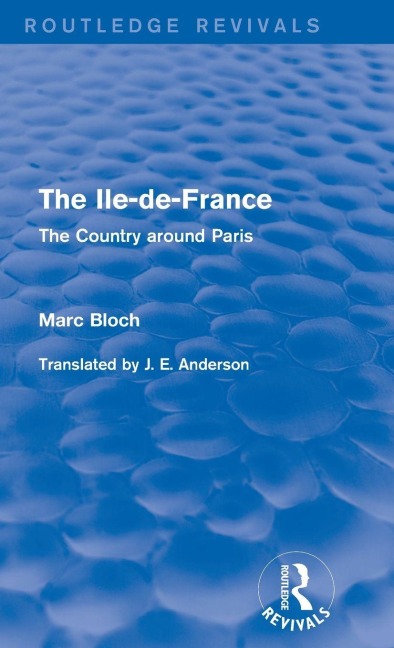 The Ile-de-France (Routledge Revivals): The Country around Paris