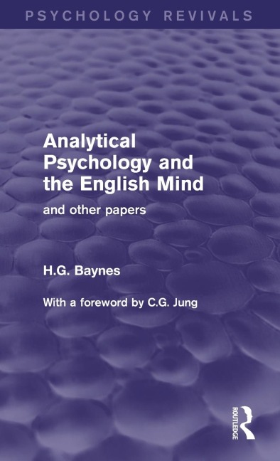 Analytical Psychology and the English Mind: And Other Papers