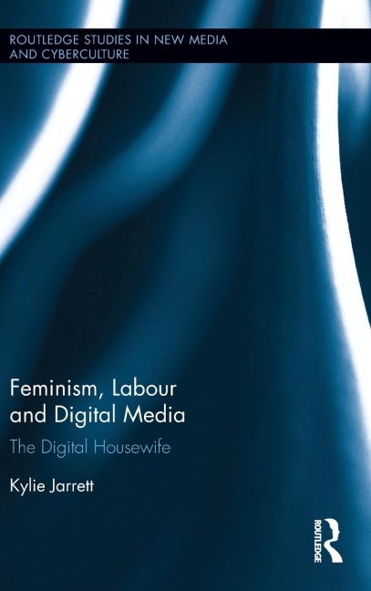 Feminism, Labour and Digital Media: The Digital Housewife