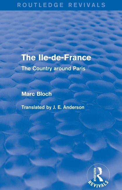 The Ile-de-France (Routledge Revivals): The Country around Paris