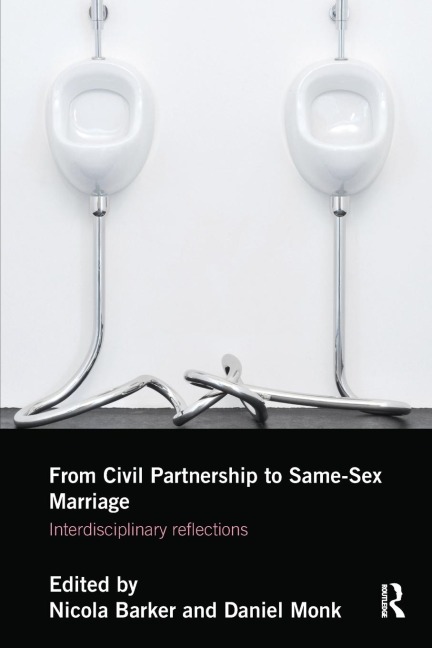 From Civil Partnerships to Same-Sex Marriage Interdisciplinary Reflections