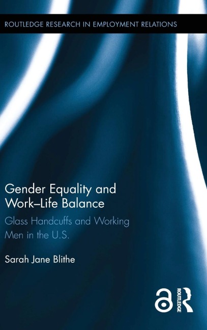 Gender Equality and Work-Life Balance: Glass Handcuffs and Working Men in the U.S.