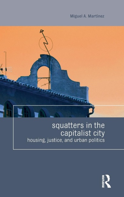 Squatters in the Capitalist City: Housing, Justice, and Urban Politics