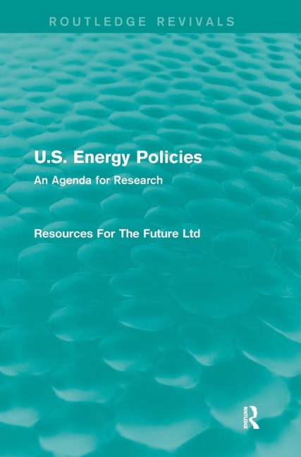 U.S. Energy Policies (Routledge Revivals): An Agenda for Research