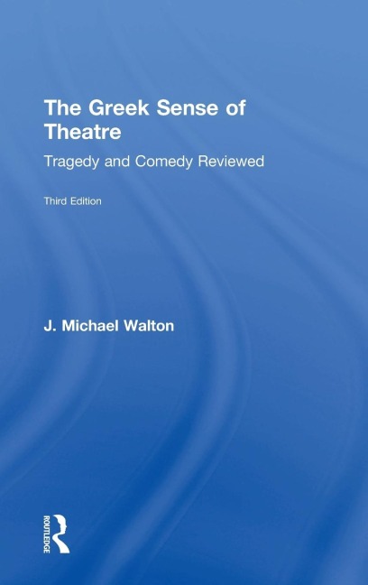 The Greek Sense of Theatre: Tragedy and Comedy