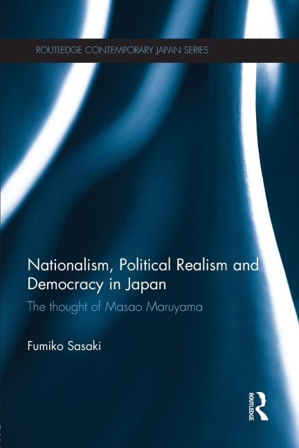 Nationalism, Political Realism and Democracy in Japan: The thought of Masao Maruyama