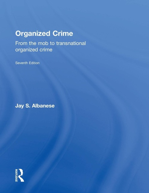Organized Crime: From the Mob to Transnational Organized Crime