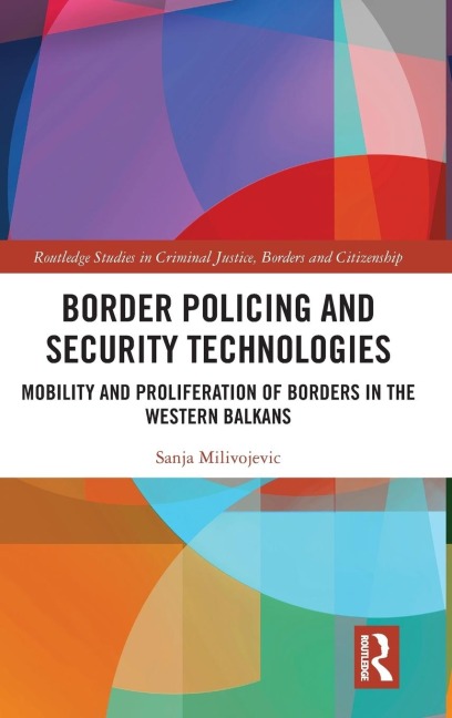 Border Policing and Security Technologies: Mobility and Proliferation of Borders in the Western Balkans