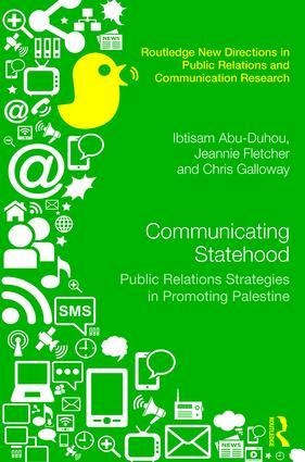 Communicating Statehood: Public Relations Strategies in Promoting Palestine
