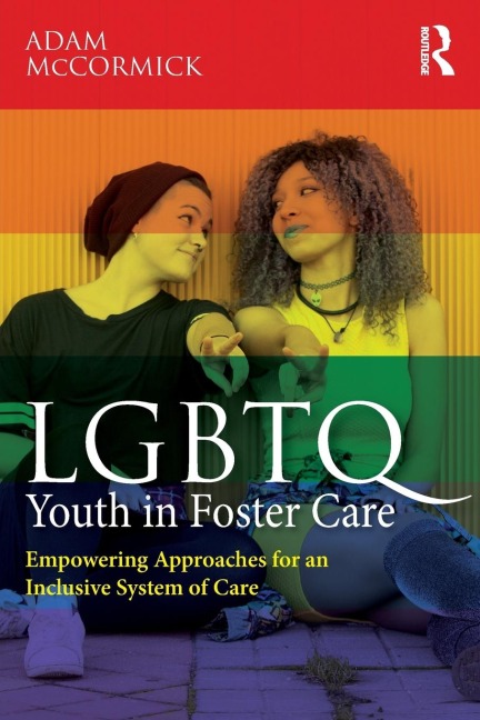 LGBTQ Youth in Foster Care: Empowering Approaches for an Inclusive System of Care