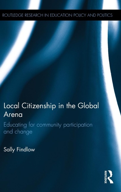 Local Citizenship in the Global Arena: Educating for community participation and change