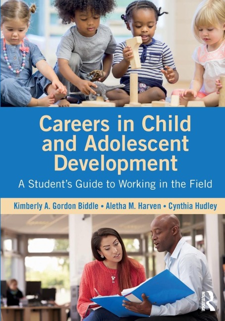 Careers in Child and Adolescent Development: A Students Guide to Working in the Field
