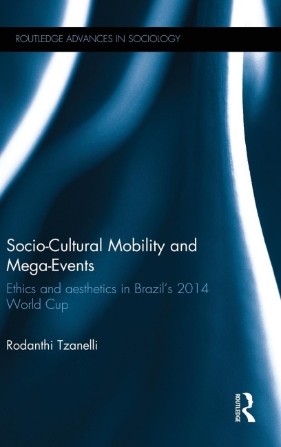Socio-Cultural Mobility and Mega-Events: Ethics and Aesthetics in Brazils 2014 World Cup