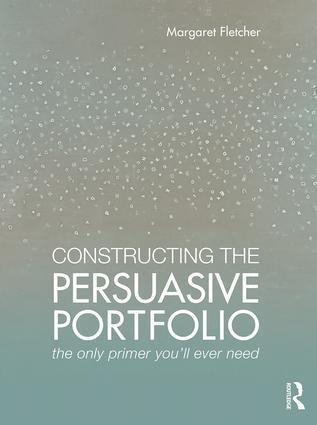Constructing the Persuasive Portfolio: The Only Primer Youll Ever Need