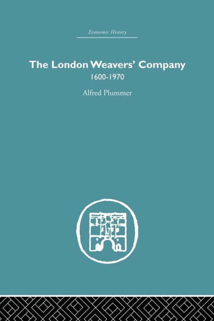 The London Weavers Company 1600 - 1970