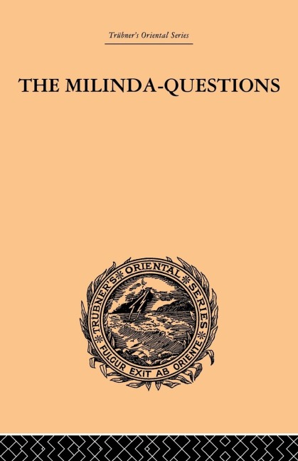 The Milinda-Questions: An Inquiry into its Place in the History of Buddhism with a Theory as to its Author