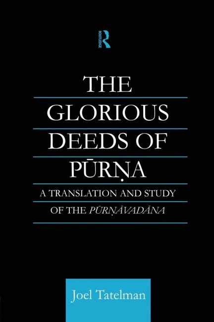 The Glorious Deeds of Purna: A Translation and Study of the Purnavadana