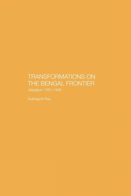 Transformations on the Bengal Frontier: Jalpaiguri 1765-1948