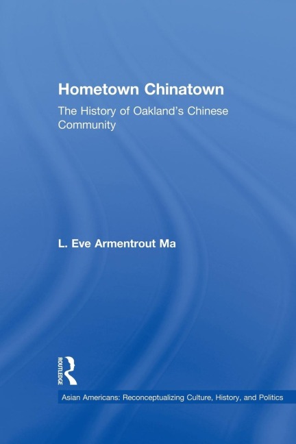 Hometown Chinatown: A History of Oaklands Chinese Community, 1852-1995