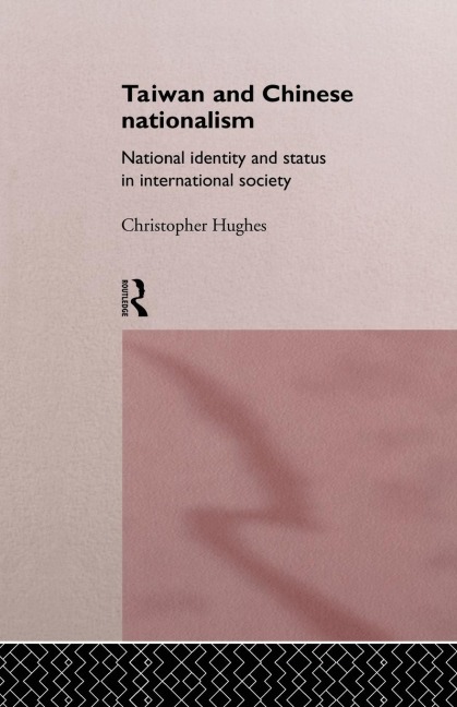 Taiwan and Chinese Nationalism: National Identity and Status in International Society