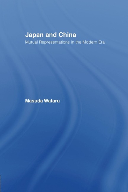 Japan and China: Mutual Representations in the Modern Era