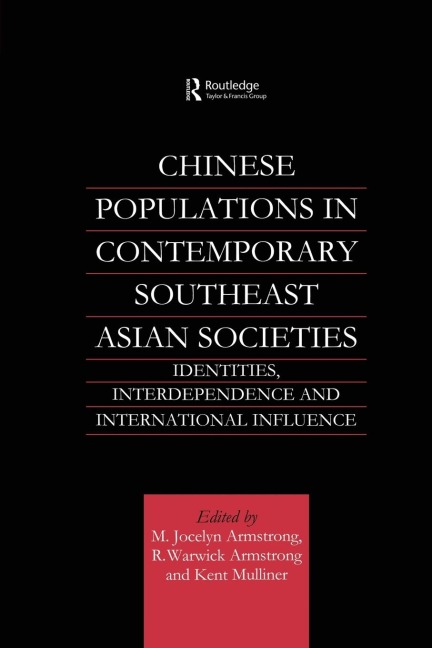Chinese Populations in Contemporary Southeast Asian Societies: Identities, Interdependence and International Influence