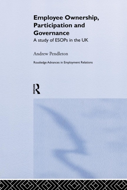 Employee Ownership, Participation and Governance: A Study of ESOPs in the UK
