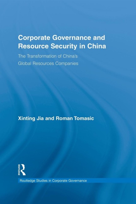 Corporate Governance and Resource Security in China: The Transformation of Chinas Global Resources Companies