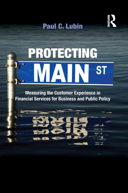 Protecting Main Street: Measuring the Customer Experience in Financial Services for Business and Public Policy